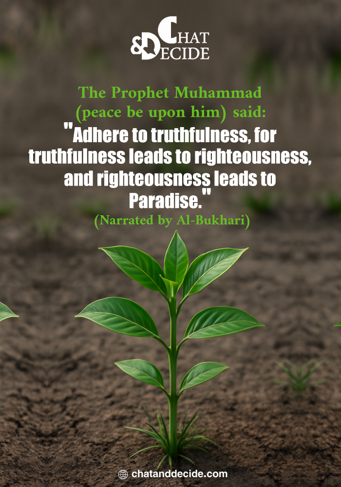 "Prophet Muhammad (PBUH) said: Truthfulness leads to Paradise."
