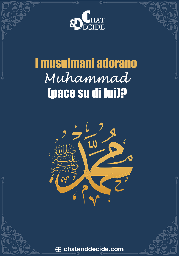 I musulmani adorano Muhammad (pace su di lui)?