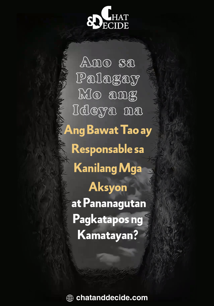 Ano sa Palagay Mo ang Ideya na Ang Bawat Tao ay Responsable sa Kanilang Mga Aksyon at Pananagutan Pagkatapos ng Kamatayan?