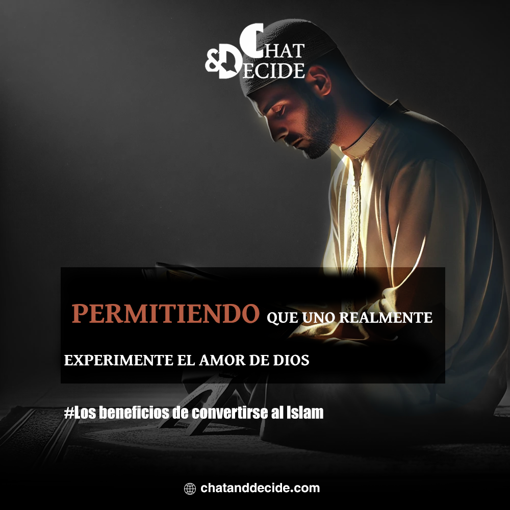 Los beneficios de convertirse al Islam / Permitir experimentar verdaderamente el amor de Dios
