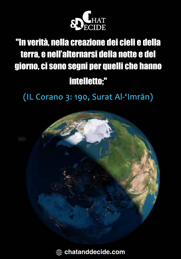 Nella creazione del cielo e della terra e nell’alternanza del giorno e della notte ci sono segni per chi ha intelletto.