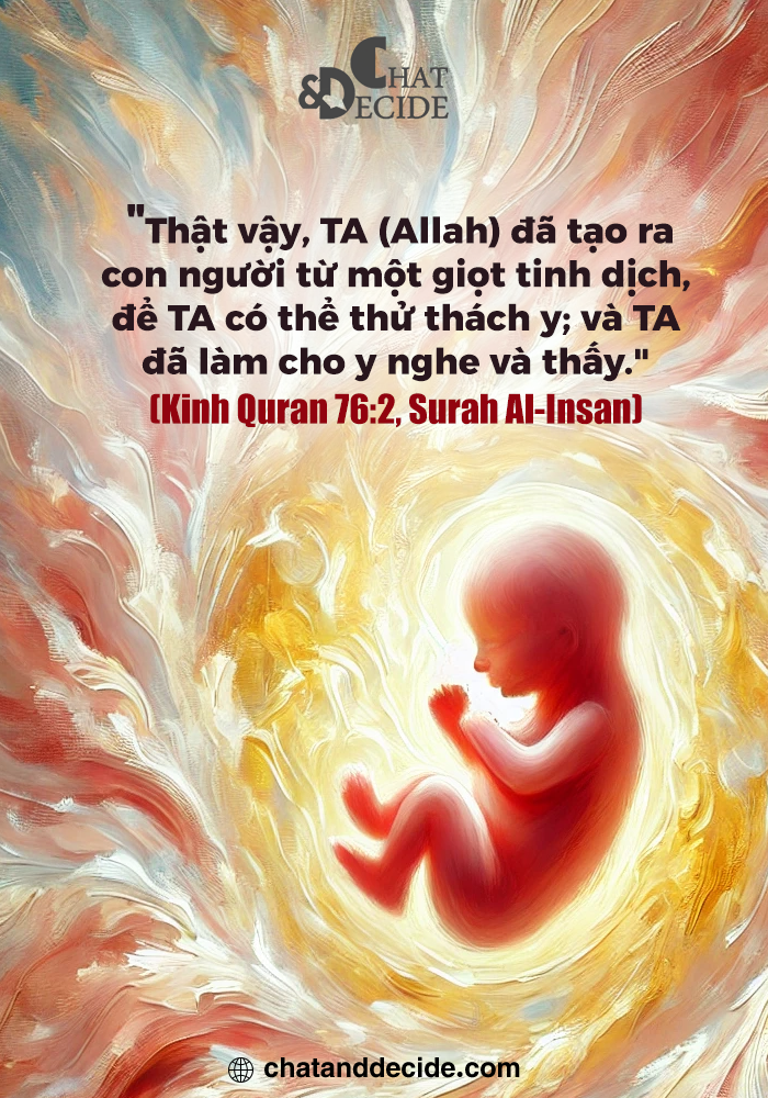 "Thật vậy, TA (Allah) đã tạo ra con người từ một giọt tinh dịch, để TA có thể thử thách y; và TA đã làm cho y nghe và thấy." (Kinh Quran 76:2, Surah Al-Insan)