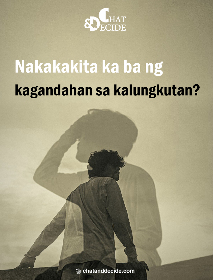 Nakakakita ka ba ng kagandahan sa kalungkutan?