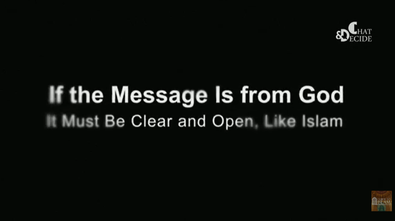 If the Message Is from God It Must Be Clear and Open Like Islam