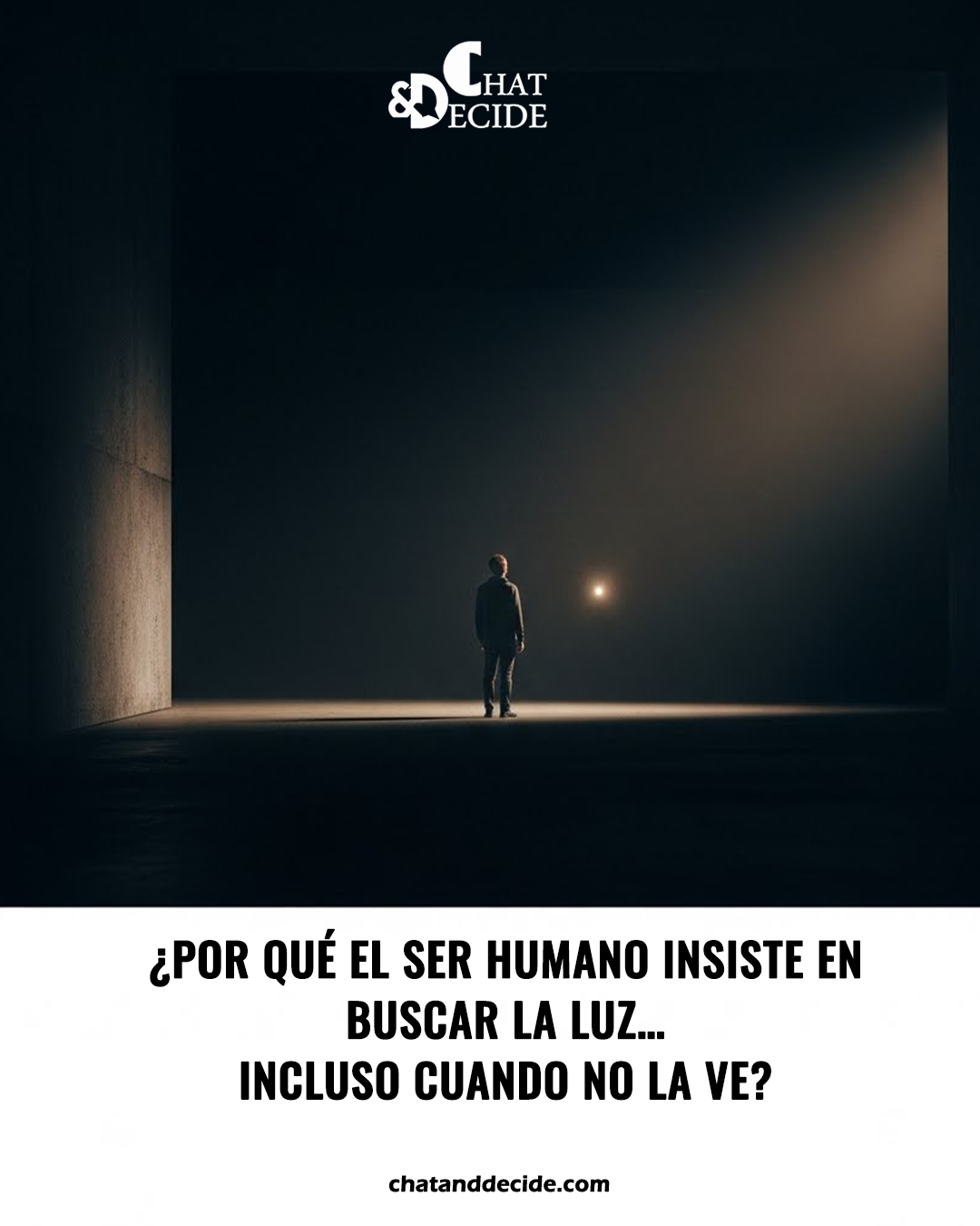 ¿Por qué el ser humano insiste en buscar la luz… incluso cuando no la ve?