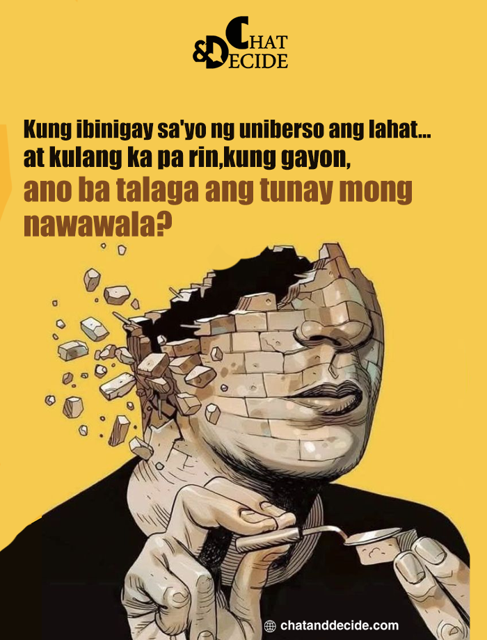 Kung ibinigay sa'yo ng uniberso ang lahat… at kulang ka pa rin, kung gayon, ano ba talaga ang tunay mong nawawala?