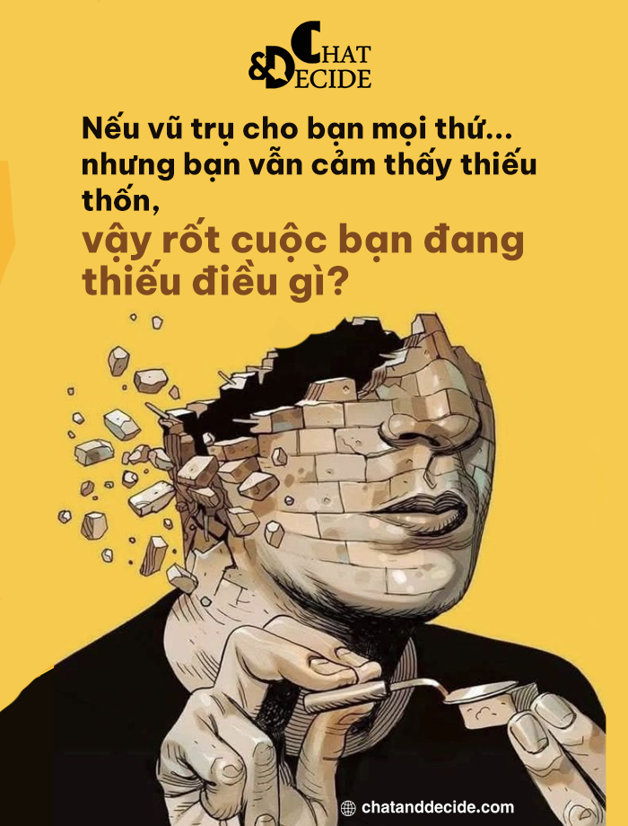 Nếu vũ trụ cho bạn mọi thứ... nhưng bạn vẫn cảm thấy thiếu thốn, vậy rốt cuộc bạn đang thiếu điều gì?