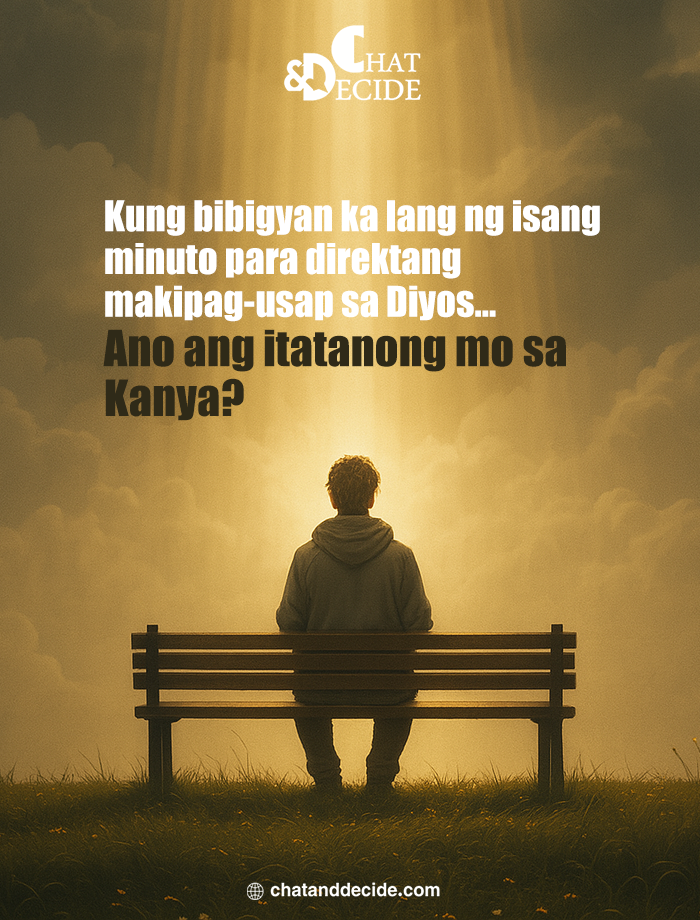 "Kung may isang minuto sa Diyos, ano ang itatanong mo?"