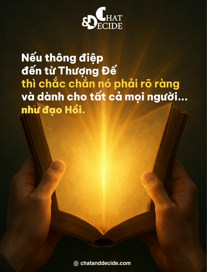 Nếu thông điệp đến từ Thượng Đế, thì chắc chắn nó phải rõ ràng và dành cho tất cả mọi người... như đạo Hồi.